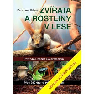 Zvířata a rostliny v lese, 2.  vydání - Peter Wohlleben