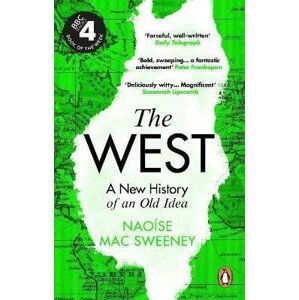 The West: A New History of an Old Idea, 1.  vydání - Sweeney Naoise Mac