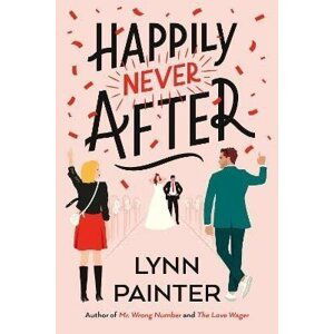 Happily Never After: A brand-new hilarious rom-com from the New York Times bestseller - Lynn Painter