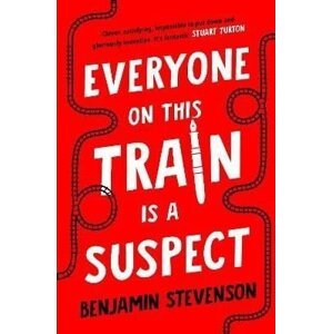 Everyone On This Train Is A Suspect - Benjamin Stevenson