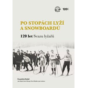 Po stopách lyží a snowboardů / 120 let Svazu lyžařů - Jan Luštinec