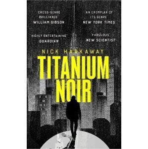 Titanium Noir, 1.  vydání - Nick Harkaway
