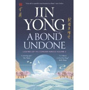 A Bond Undone: Legends of the Condor Heroes Vol. 2, 1.  vydání - Jin Yong