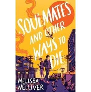 Soulmates and Other Ways to Die - Melissa Welliver