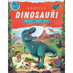 Hrozivý dinosauři - Samolepky, zábava, úkoly