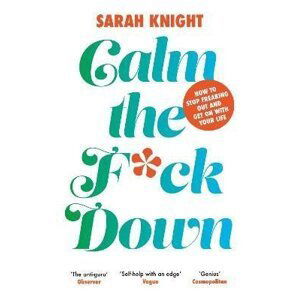 Calm the F**k Down, 1.  vydání - Sarah Knight