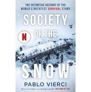 Society of the Snow: The Definitive Account of the World´s Greatest Survival Story - Pablo Vierci