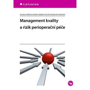 Management kvality a rizik perioperační péče - Jedličková Jaroslava, Opálková Kateřina, Svoboda Tomáš, Mičudová Erna