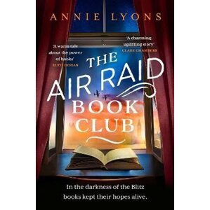 The Air Raid Book Club: The most uplifting, heartwarming story of war, friendship and the love of books - Annie Lyons