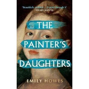 The Painter´s Daughters: The award-winning debut novel selected for BBC Radio 2 Book Club - Emily Howes