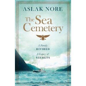 The Sea Cemetery: Secrets and lies in a bestselling Norwegian family drama - Aslak Nore