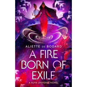 A Fire Born of Exile: A beautiful standalone science fiction romance perfect for fans of Becky Chambers and Ann Leckie - Bodardová Aliette de