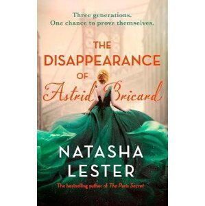 The Disappearance of Astrid Bricard: a captivating story of love, betrayal and passion from the author of The Paris Secret - Natasha Lesterová