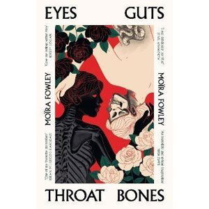 Eyes Guts Throat Bones - Moira Fowley-Doyle