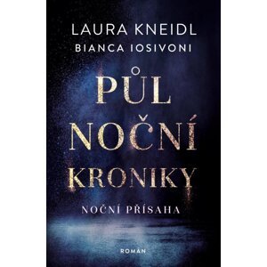 Půlnoční kroniky 6 - Noční přísaha - Laura Kneidl