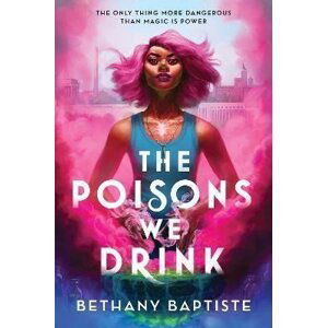 The Poisons We Drink - Bethany Baptiste