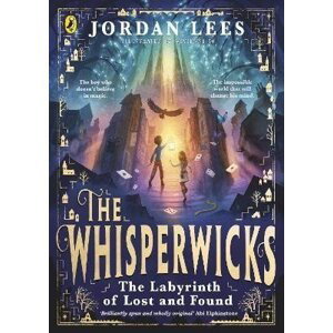 The Whisperwicks: The Labyrinth of Lost and Found, 1.  vydání - Jordan Lees