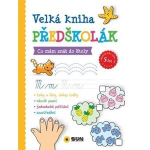 Velká kniha předškolák - Co mám znát do školy