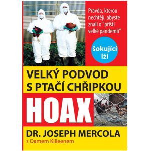 Velký podvod s ptačí chřipkou - Pravda, kterou nechtějí vědět o "příští velké pandemii" - Joseph Mercola