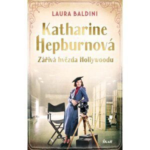 Katharine Hepburnová – Zářivá hvězda - Laura Baldiniová