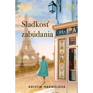 Sladkosť zabúdania - Kristin Harmelová