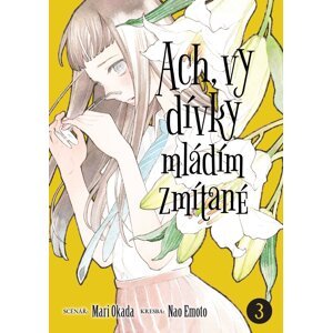 Ach, vy dívky mládím zmítané 3 - Mari Okada