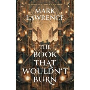 The Book That Wouldn´t Burn (The Library 1) - Mark Lawrence