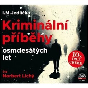 Kriminální příběhy osmdesátých let - CDmp3 (Čte Norbert Lichý) - Ivan Milan Jedlička