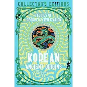 Korean Ancient Origins: Stories of People & Civilization - Stella Xu