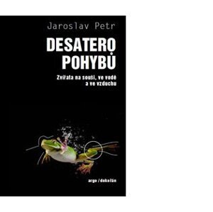 Desatero pohybů - Zvířata na souši, ve vodě a ve vzduchu - Jaroslav Petr