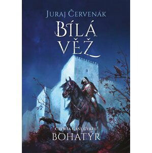 Bohatýr 4 - Bílá věž - Juraj Červenák