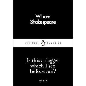 Is This a Dagger Which I See Before Me? - William Shakespeare