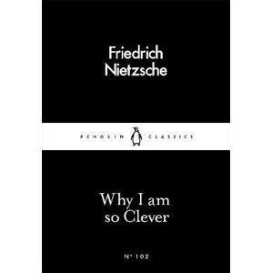 Why I Am so Clever - Friedrich Nietzsche