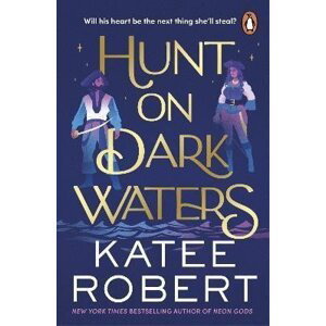 Hunt On Dark Waters: A sexy fantasy romance from TikTok phenomenon and author of Neon Gods, 1.  vydání - Katee Robert