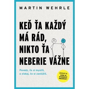 Keď ťa každý má rád, nikto ťa neberie vážne - Martin Wehrle