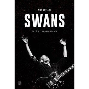 Swans - Oběť a transcendence - Nick Soulsby