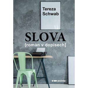 Slova - Román v dopisech - Tereza Schwab