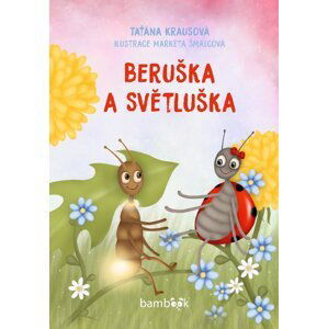 Beruška a Světluška - Krausová Taťána