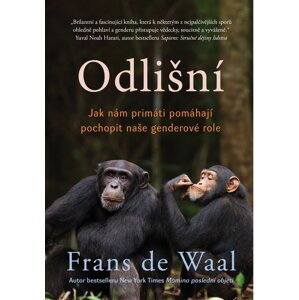 Odlišní - Jak nám primáti pomáhají pochopit naše genderové role - Waal Frans de