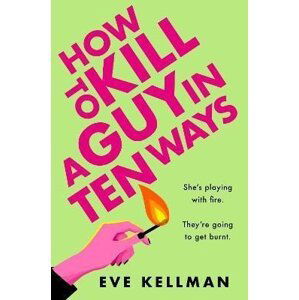 How to Kill a Guy in Ten Ways - Eve Kellman