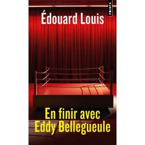 En finir avec Eddy Bellegueule - Édouard Louis