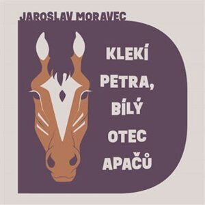 Klekí Petra, bílý otec Apačů (CD) - Jaroslav Moravec