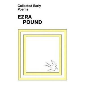 Collected Early Poems of Ezra Pound - Ezra Pound