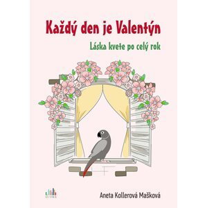 Každý den je Valentýn - Kollerová Mašková Aneta