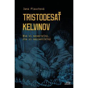 Tristodesať kelvinov - Jana Plauchová