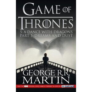 A Dance With Dragons: Dreams and Dust (Game of Thrones, Book 5 Part 1) - George Raymond Richard Martin