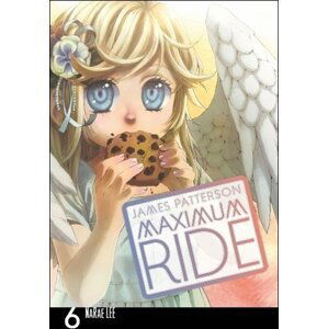 Maximum Ride Manga Volume 6 - James Patterson; Lee NaRae