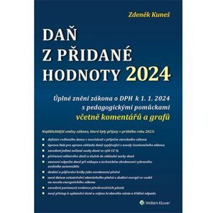 Daň z přidané hodnoty 2024 - Úplné znění zákona o DPH k 1. 1. 2024 - Zdeněk Kuneš