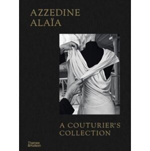 Azzedine Alaia: A Couturier's Collection - Miren Arzalluz