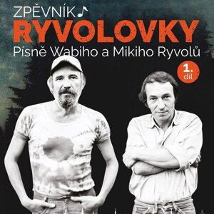 Zpěvník Ryvolovky – Písně Wabiho a Mikiho Ryvolů 1. díl - Wabi Ryvola